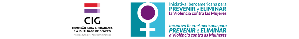 Comissão para a Cidadania e a Igualdade de Género - CIG | Iniciativa Idero-Americana para Prevenir e Eliminar a Violência Contra as Mulheres