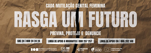 Sobre um papel com um rasgado na vertical o texo Cada Mutilação Genital Feminina Rasga Um Futuro - Logotipos Républica Portuguesa Igualdade e Migrações | CIG | Financiamento Pessoas 2030 