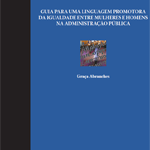 Guia para uma linguagem promotora da igualdade entre mulheres e homens na administração pública