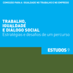 Trabalho, Igualdade e Diálogo social: Estratégias e desafios de um percurso