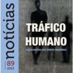 Notícias 89 – Tráfico Humano, a escravatura dos tempos modernos
