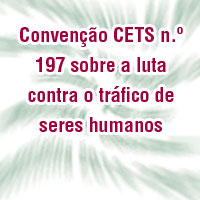 Convenção CETS n.º 197 sobre a luta contra o tráfico de seres humanos