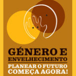 Projeto Género e envelhecimento. Planear o futuro começa agora!