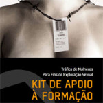 Tráfico de Mulheres para Fins de Exploração Sexual – Kit de apoio à Formação para a Prevenção e Assistência às Vítimas