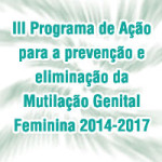 III Programa de Ação para a prevenção e eliminação da Mutilação Genital Feminina 2014-2017
