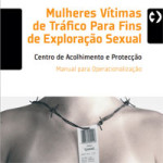 “Mulheres Vítimas de Tráfico Para Fins de Exploração Sexual” Centro de Acolhimento e Protecção – Manual para Operacionalização