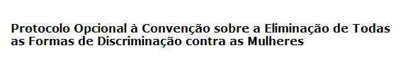 Protocolo Opcional à Convenção sobre a Eliminação de Todas as Formas de Discriminação Contra a Mulher