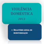 Violência Doméstica 2013 – relatório anual de monitorização, MAI, agosto de 2014
