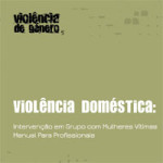 Violência doméstica: Intervenção em grupo com Mulheres Vítimas - Manual para profissionais