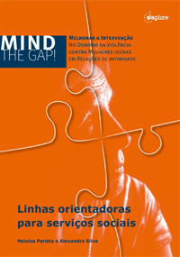 Mind the Gap! Melhorar a Intervenção no domínio da Violência contra Mulheres Idosas em relações de intimidade – Linhas orientadoras para serviços sociais