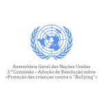 Assembleia Geral das Nações Unidas – 3.ª Comissão – Adoção de Resolução sobre «Proteção das crianças contra o “Bullying”»