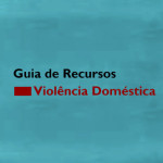 Guia de Recursos na Área da Violência Doméstica – já disponível!