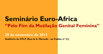 Seminário Euro-África "Pelo fim da Mutilação Genital Feminina"