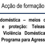 Teleassistência a Vítimas de Violência Doméstica, Vigilância Eletrónica e Programa para Agressores