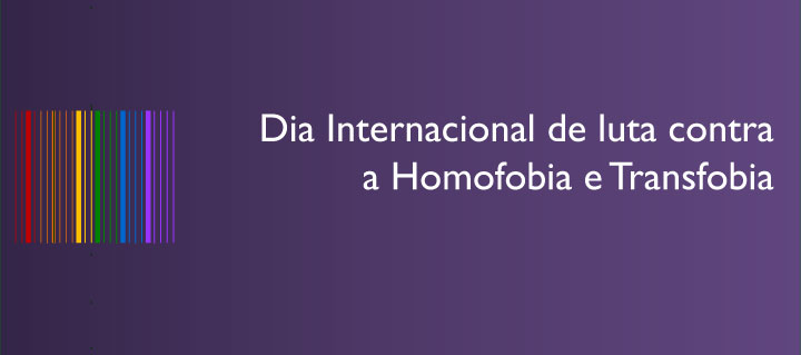 Dia Internacional da luta contra a Homofobia e Transfobia