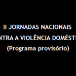 II Jornadas Nacionais contra a Violência Doméstica - Programa provisório