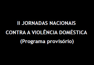 II Jornadas Nacionais contra a Violência Doméstica - Programa provisório