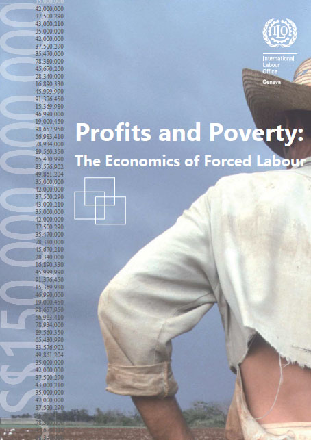 Profits and poverty: the economics of forced labour