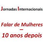 Jornadas Internacionais «Falar de Mulheres – 10 anos depois: 100 anos do Conselho Nacional das Mulheres Portuguesas»