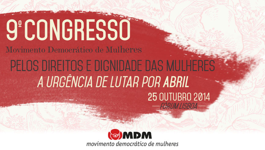 9º Congresso do MDM – «Pelos Direitos e Dignidade das Mulheres – A Urgência de Lutar por Abril»