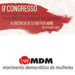 9º Congresso do MDM – «Pelos Direitos e Dignidade das Mulheres – A Urgência de Lutar por Abril»