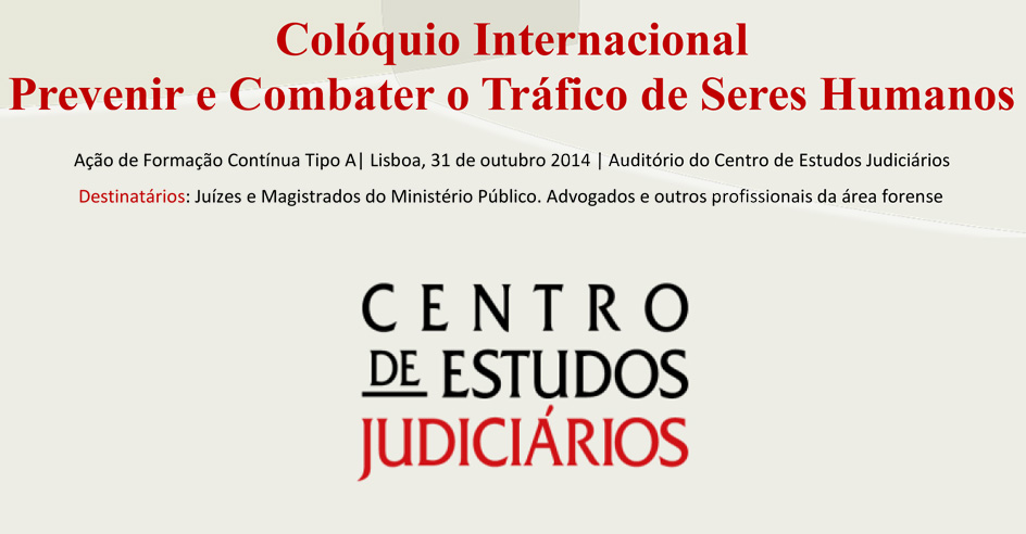 Colóquio Internacional «Prevenir e Combater o Tráfico de Seres Humanos» (31 out, Lisboa)