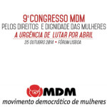 9º Congresso do MDM: «Pelos Direitos e Dignidade das Mulheres: a Urgência de Lutar por Abril» (25 out., Lisboa)