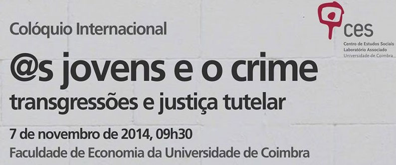Colóquio internacional «@s jovens e o crime? Transgressões e justiça tutelar»