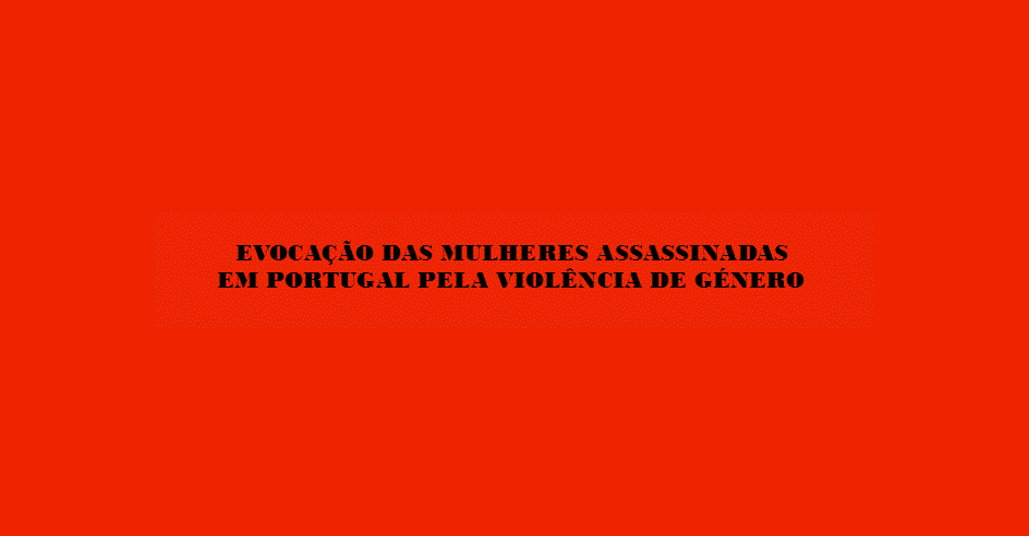 Evocação das mulheres assassinadas pela violência de género (1 nov., Lisboa)