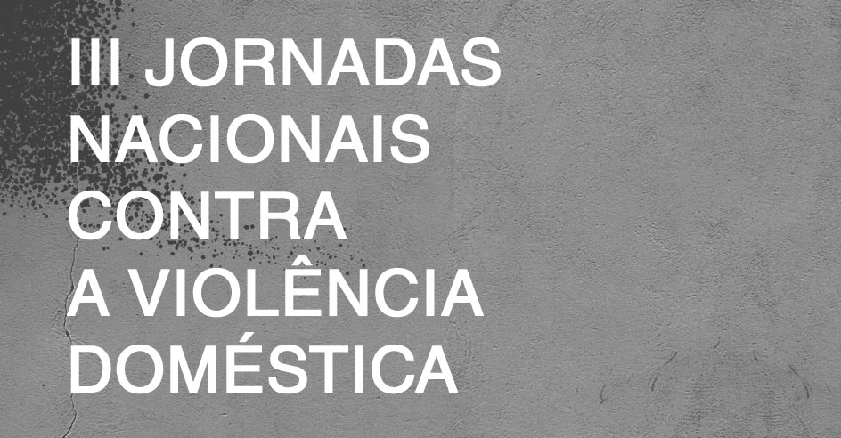 III Jornadas Nacionais Contra a Violência Doméstica