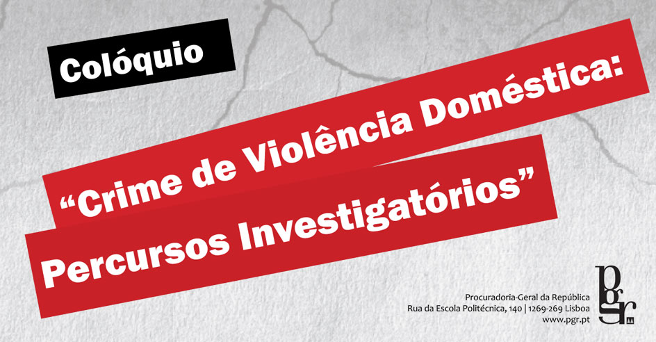 Colóquio «Crime de Violência Doméstica: Percursos Investigatórios» (1 dez., Lisboa)