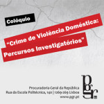 Colóquio «Crime de Violência Doméstica: Percursos Investigatórios» (1 dez., Lisboa)