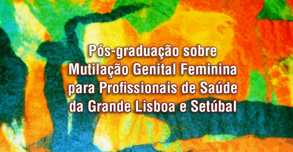 Pós-graduação sobre Mutilação Genital Feminina para Profissionais de Saúde da Grande Lisboa e Setúbal