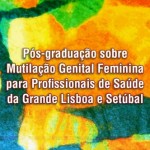 Pós-graduação sobre Mutilação Genital Feminina para Profissionais de Saúde da Grande Lisboa e Setúbal