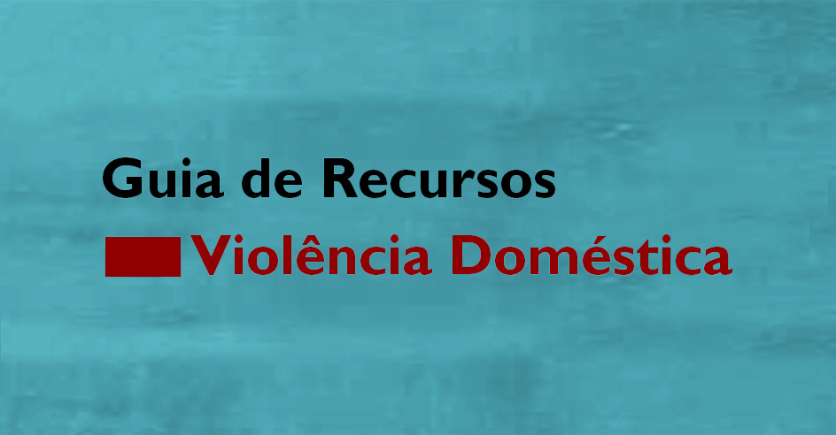 Guia de Recursos na Área da Violência Doméstica – já disponível!