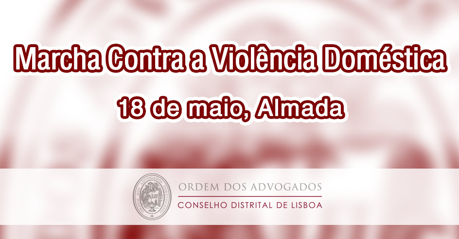 Marcha Contra a Violência Doméstica (18 maio, Almada)