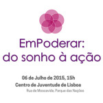 Seminário «EmPoderar - do Sonho à Ação» (6 jul., Lisboa)