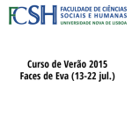 Curso de Verão 2015 - Faces de Eva (13-22 jul.)