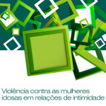 Ação de Formação «Violência contra as Mulheres Idosas em Relações de Intimidade» (8-9 out., Lisboa)