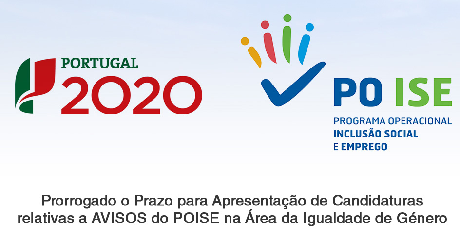 Prorrogado Prazo para Apresentação de Candidaturas relativas a AVISOS do POISE na área da Igualdade de Género