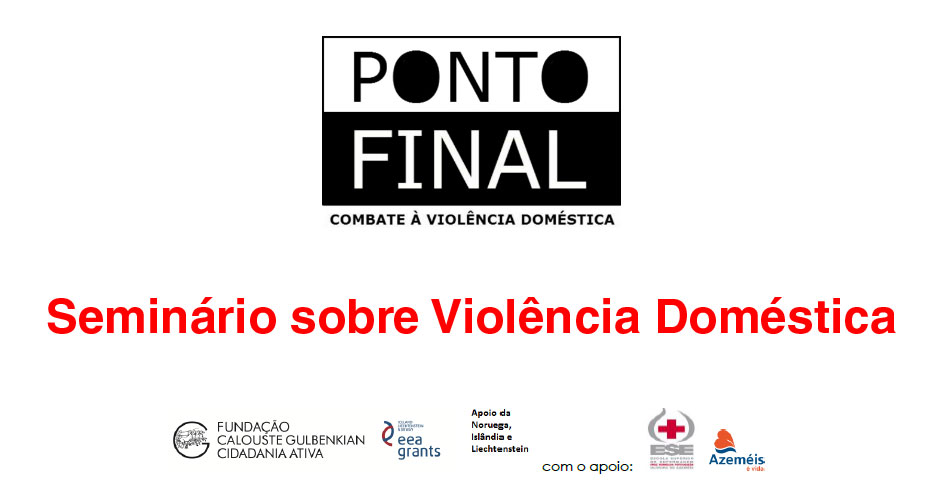 Projeto Ponto Final – Seminário sobre Violência Doméstica (29 out. , Oliveira de Azeméis)