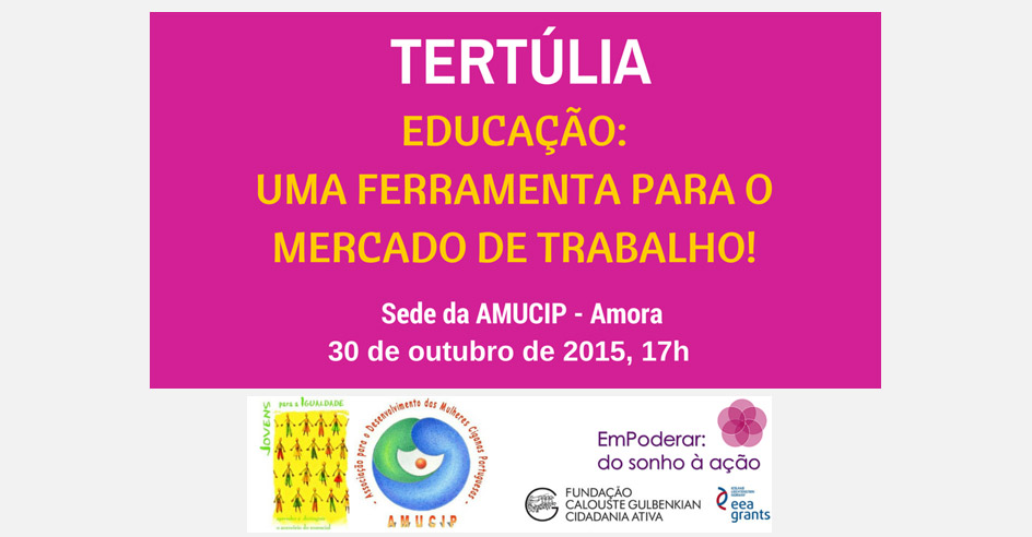 Tertúlia – Projeto «Empoderar: do Sonho à Ação» (30 out., Amora)