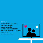 Tertúlia «A Influência dos Media, do Bullying e da Discriminação na Vida de Jovens LGBTI» (21 nov., Lisboa)