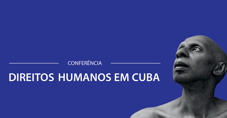 Conferência «Direitos Humanos em Cuba» (10 dez., Lisboa)