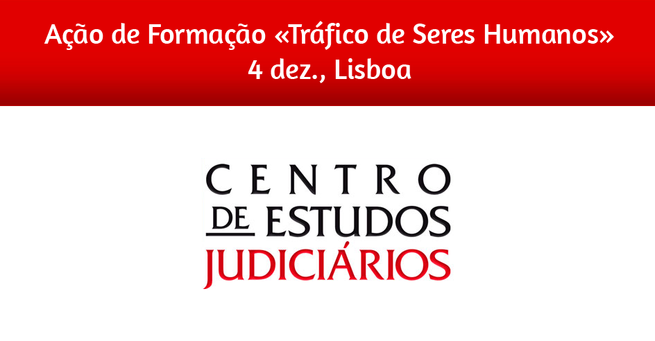 Ação de Formação «Tráfico de Seres Humanos» (4 dez., Lisboa)