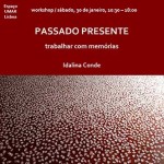Workshop «Passado Presente: Trabalhar Com Memórias» (30 jan., Lisboa)