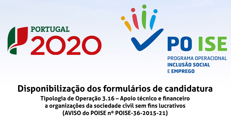 Disponibilização dos formulários de candidatura – Tipologia de Operação 3.16 – Apoio técnico e financeiro a organizações da sociedade civil sem fins lucrativos (AVISO do POISE nº POISE-36-2015-21)