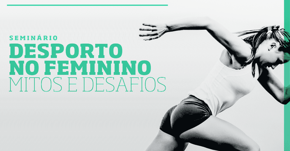 Seminário «Desporto no Feminino: Mitos e Desafios» (11 mar., Abrantes)