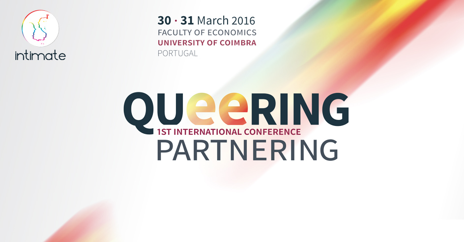 1.ª Conferência Internacional INTIMATE - «Queering Partnering 2016» (30-31 de mar., Coimbra)