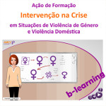 Ação de Formação «Intervenção na Crise em Situações de Violência de Género e Violência Doméstica» (14 mar.-15 abr., b-learning)